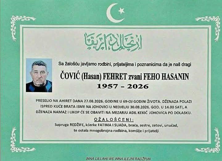 S tugom obavje&scaron;tavamo: Na Ahiret preselio ČOVIĆ (Hasan) FEHRET zvani FEHO HASAN